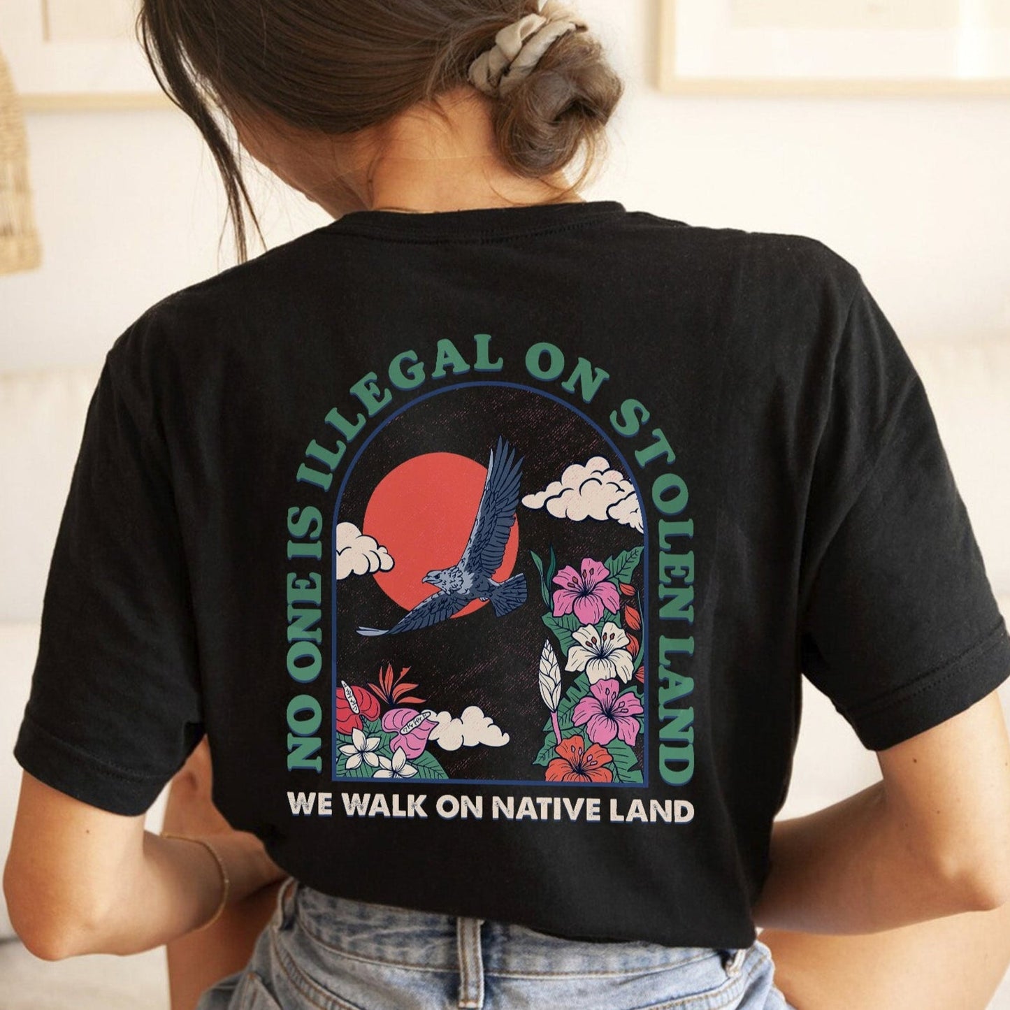 NO ONE IS ILLEGAL ON STOLEN LAND. WE WALK ON NATIVE LAND Style 4 - Two Sides Unisex T-Shirt/T-Shirt V-Neck/Hoodie/Sweatshirt