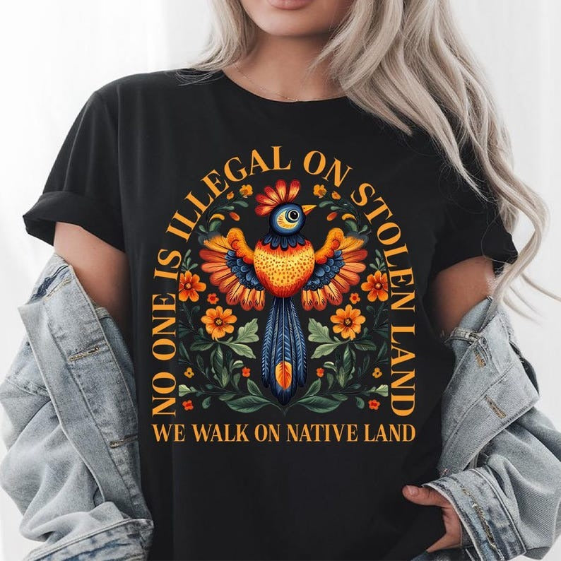 NO ONE IS ILLEGAL ON STOLEN LAND. WE WALK ON NATIVE LAND - One Sides Unisex T-Shirt/Hoodie/Sweatshirt