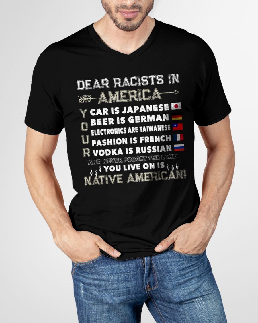Dear Racists In America You Live On Is Native American T-Shirt