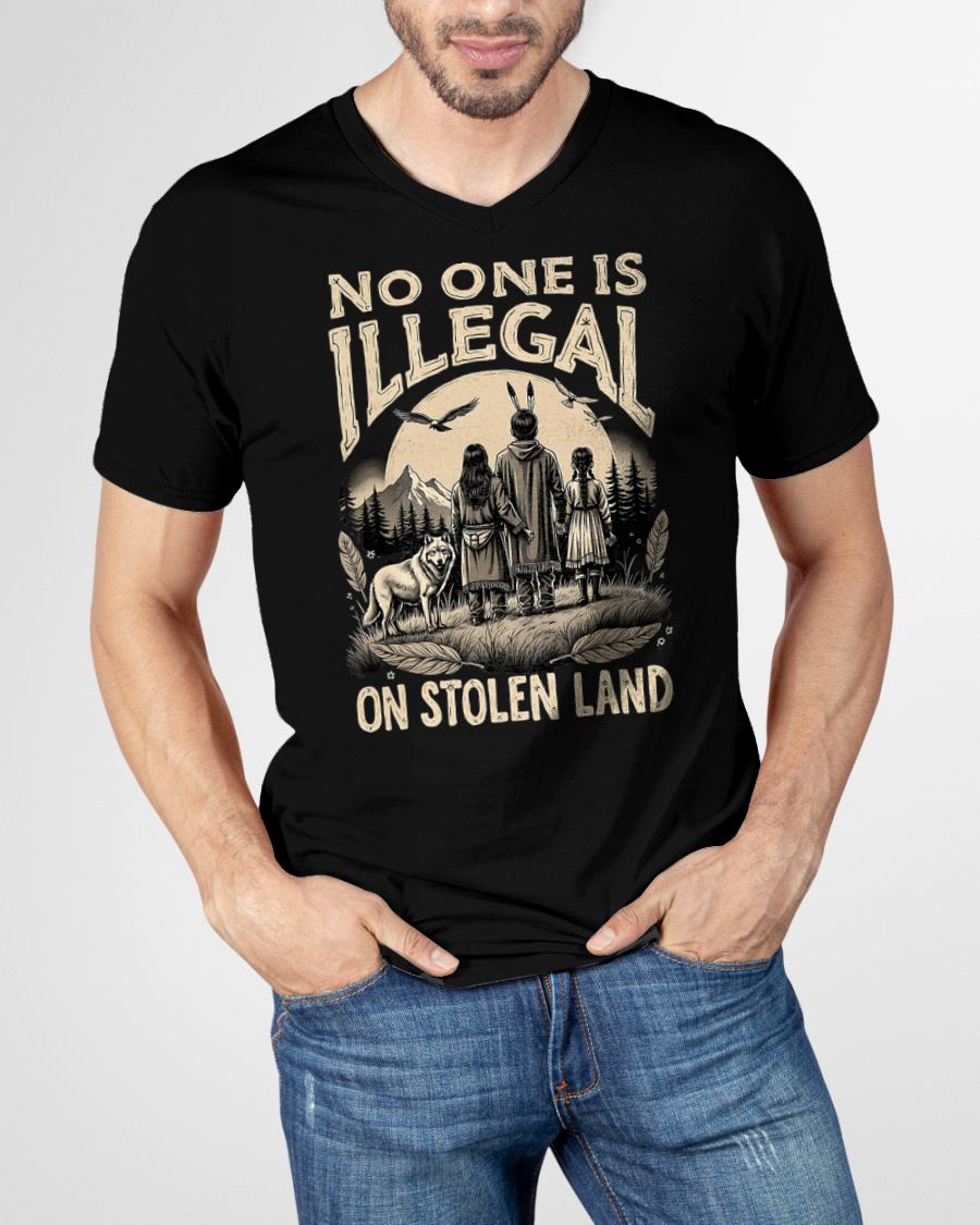 Native Americans No One Is Illegal on Stolen Land T-Shirt