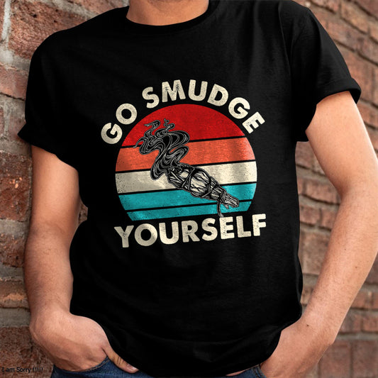 Go Smudge Yourself Native American Funny Smudging Feather T-Shirt