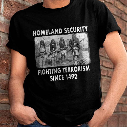 Homeland Security Fighting Terrorism Since 1492 Native T-Shirt