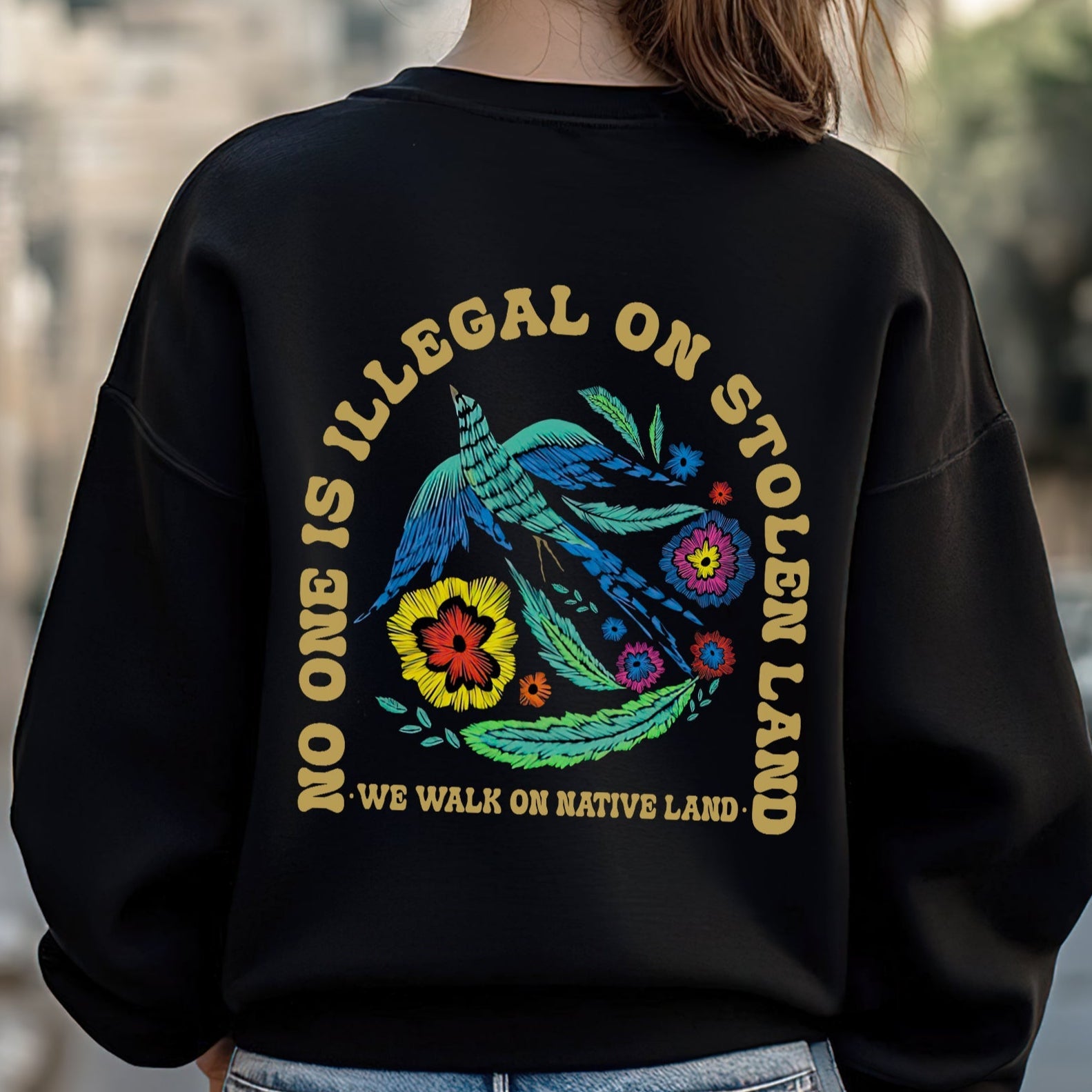 NO ONE IS ILLEGAL ON STOLEN LAND. WE WALK ON NATIVE LAND Style 10 - Two Sides Unisex T-Shirt/T-Shirt V-Neck/Hoodie/Sweatshirt