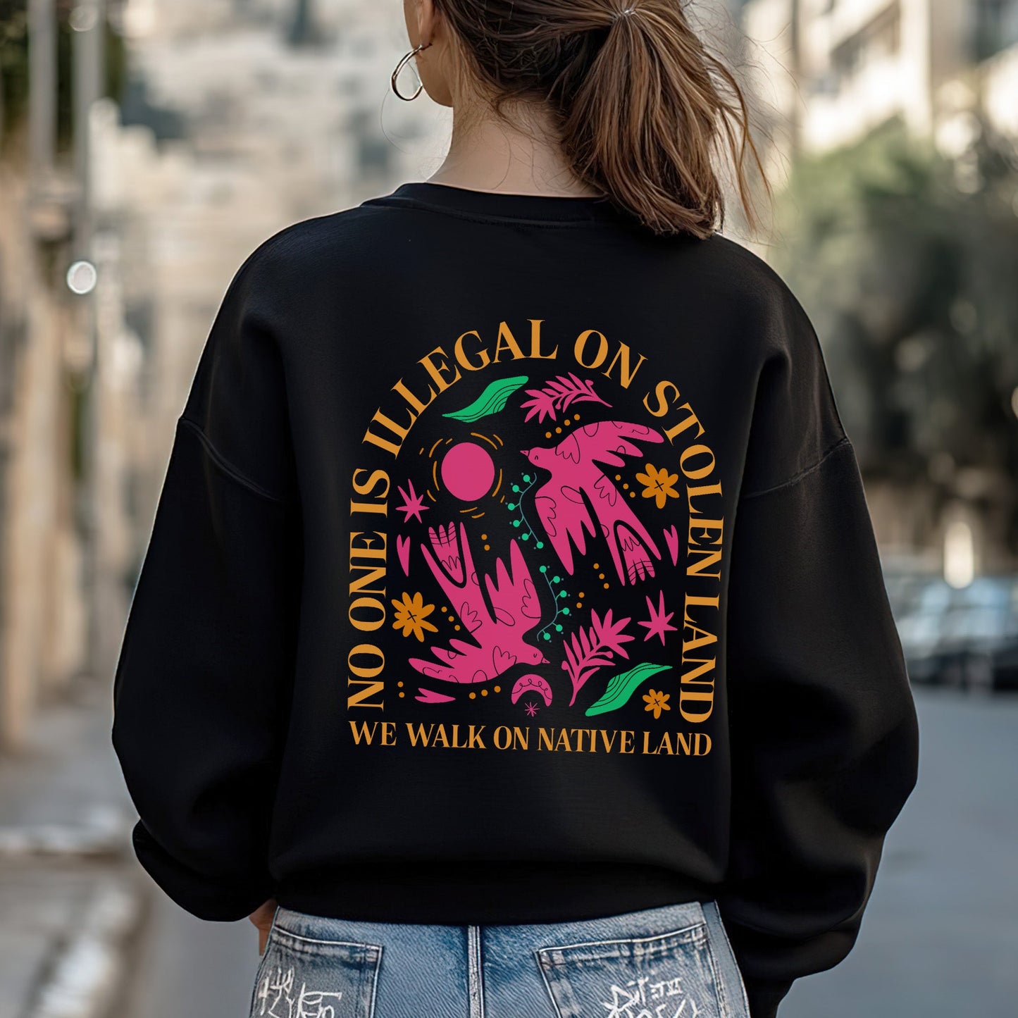 NO ONE IS ILLEGAL ON STOLEN LAND. WE WALK ON NATIVE LAND Style 2 - Two Sides Unisex T-Shirt/T-Shirt V-Neck/Hoodie/Sweatshirt
