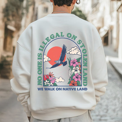 NO ONE IS ILLEGAL ON STOLEN LAND. WE WALK ON NATIVE LAND Style 4 - Two Sides Unisex T-Shirt/T-Shirt V-Neck/Hoodie/Sweatshirt
