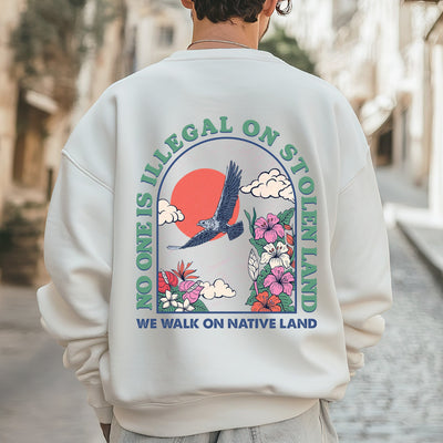 NO ONE IS ILLEGAL ON STOLEN LAND. WE WALK ON NATIVE LAND Style 4 - Two Sides Unisex T-Shirt/T-Shirt V-Neck/Hoodie/Sweatshirt