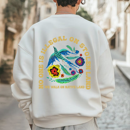 NO ONE IS ILLEGAL ON STOLEN LAND. WE WALK ON NATIVE LAND Style 10 - Two Sides Unisex T-Shirt/T-Shirt V-Neck/Hoodie/Sweatshirt