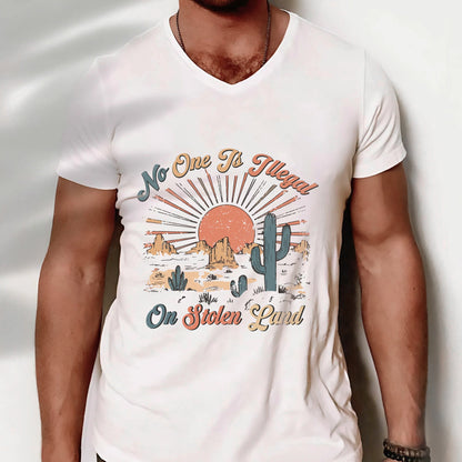 NO ONE IS ILLEGAL ON STOLEN LAND Style 12 - One Sides Unisex T-Shirt/T-Shirt V-Neck/Hoodie/Sweatshirt