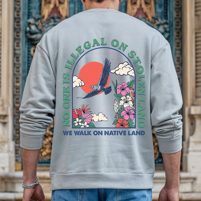 NO ONE IS ILLEGAL ON STOLEN LAND. WE WALK ON NATIVE LAND Style 4 - Two Sides Unisex T-Shirt/T-Shirt V-Neck/Hoodie/Sweatshirt