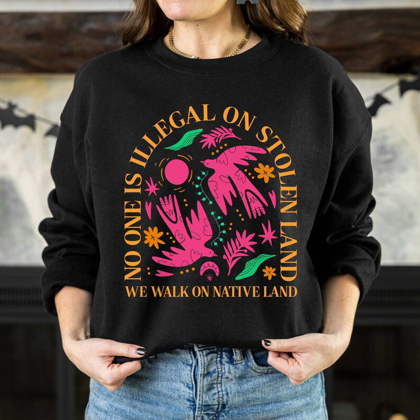 NO ONE IS ILLEGAL ON STOLEN LAND. WE WALK ON NATIVE LAND Style 2 - One Sides Unisex T-Shirt/Hoodie/Sweatshirt