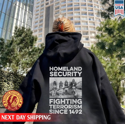 Homeland Security Fighting Terrorism Since 1492 Native American Unisex Back T-Shirt/Hoodie/Sweatshirt