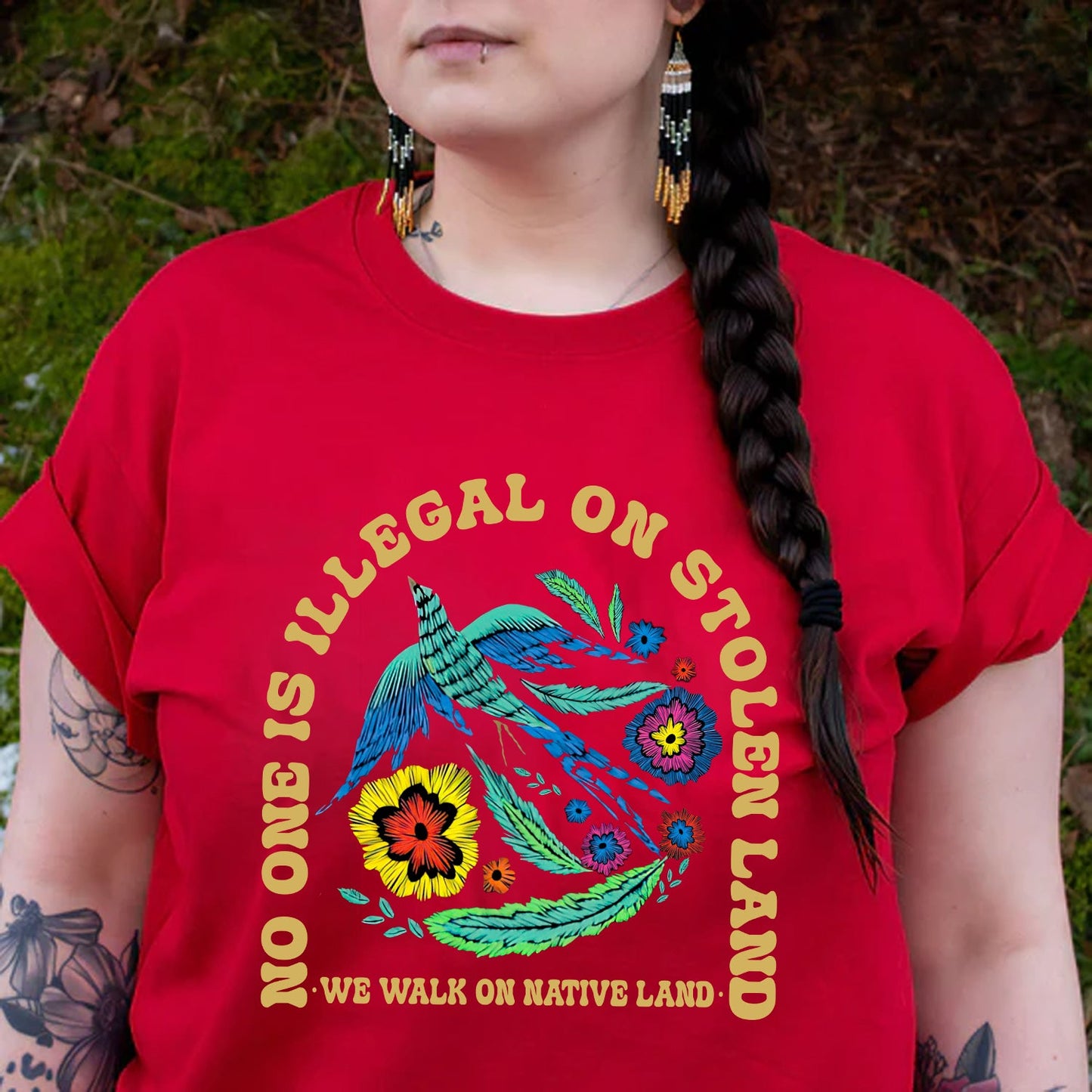 NO ONE IS ILLEGAL ON STOLEN LAND. WE WALK ON NATIVE LAND Style 10 - One Sides Unisex T-Shirt/Hoodie/Sweatshirt