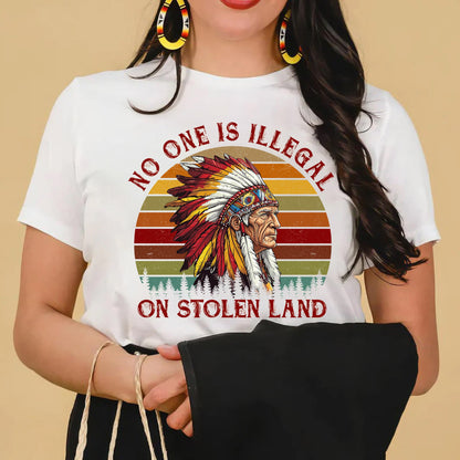 NO ONE IS ILLEGAL ON STOLEN LAND. WE WALK ON NATIVE LAND Style 6 - One Sides Unisex T-Shirt/T-Shirt V-Neck/Hoodie/Sweatshirt