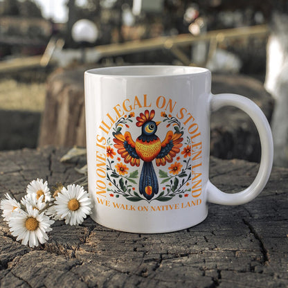 No One Is Illegal On Stolen Land. We Walk On Native Land Mug