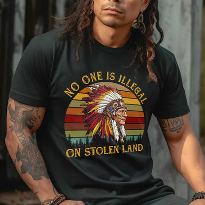 NO ONE IS ILLEGAL ON STOLEN LAND. WE WALK ON NATIVE LAND Style 6 - One Sides Unisex T-Shirt/T-Shirt V-Neck/Hoodie/Sweatshirt