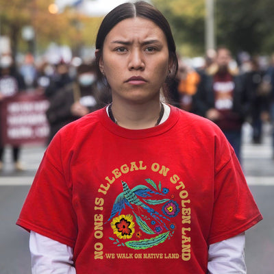 NO ONE IS ILLEGAL ON STOLEN LAND. WE WALK ON NATIVE LAND Style 10 - One Sides Unisex T-Shirt/Hoodie/Sweatshirt