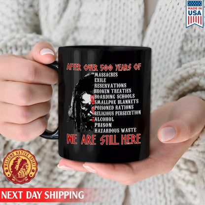 Native American After Over  Year We Are Still Here Ceramic Coffee Mug