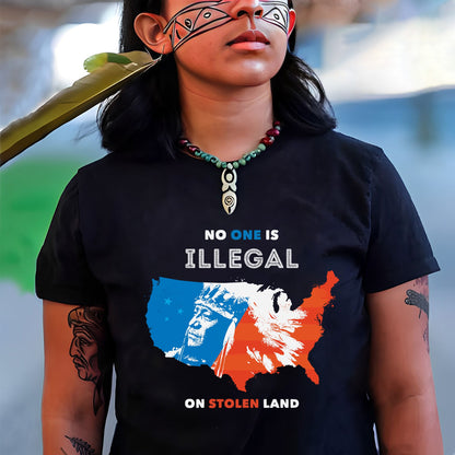 NO ONE IS ILLEGAL ON STOLEN LAND. WE WALK ON NATIVE LAND Style 9 - One Sides Unisex T-Shirt/T-Shirt V-Neck/Hoodie/Sweatshirt