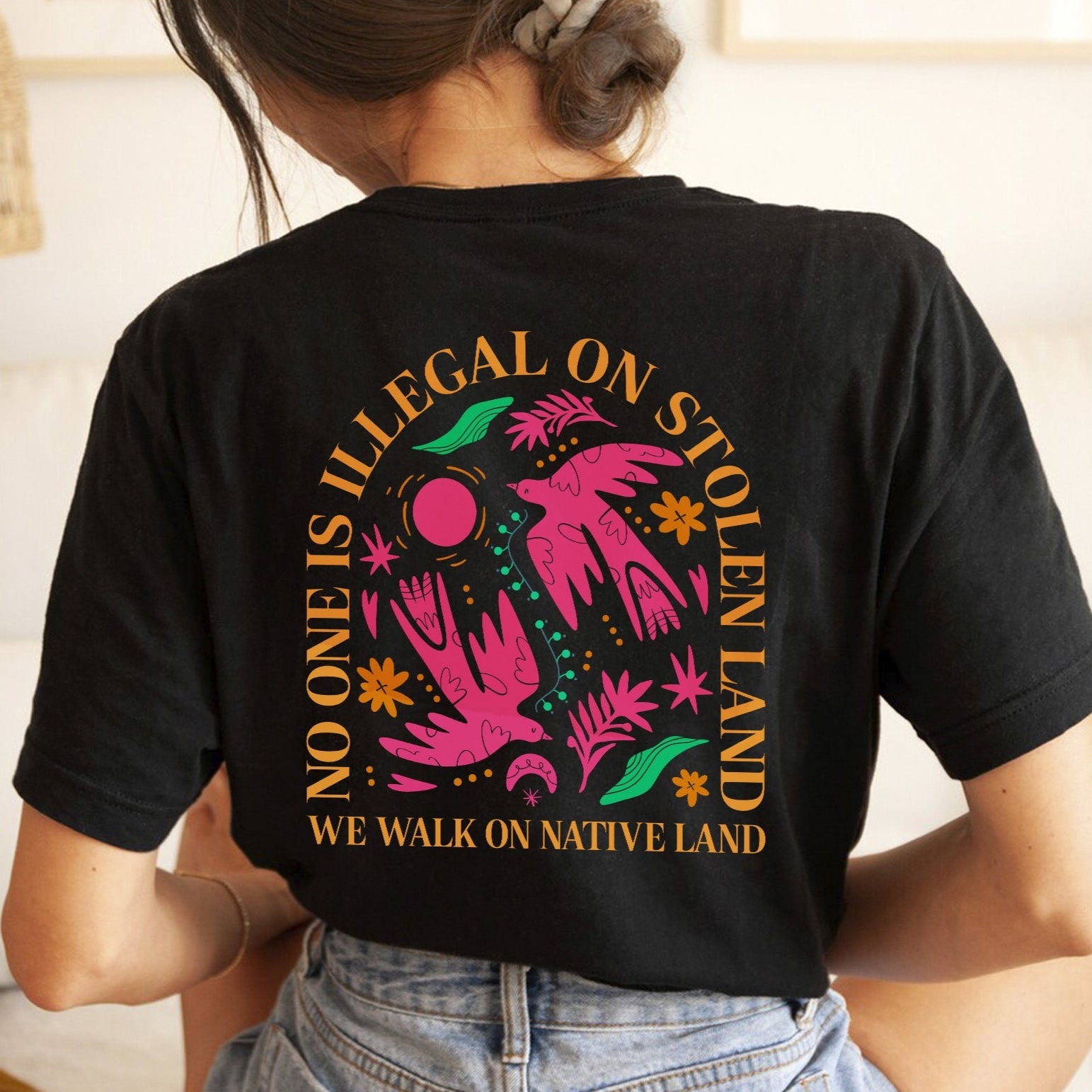 NO ONE IS ILLEGAL ON STOLEN LAND. WE WALK ON NATIVE LAND Style 2 - Two Sides Unisex T-Shirt/T-Shirt V-Neck/Hoodie/Sweatshirt