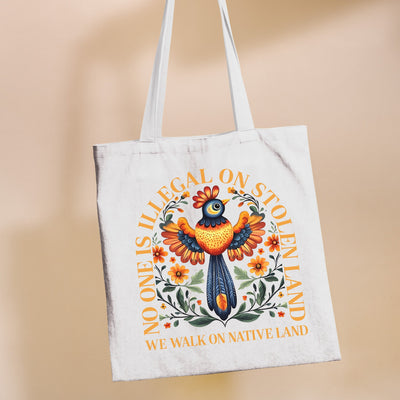 NO ONE IS ILLEGAL ON STOLEN LAND. WE WALK ON NATIVE LAND - Tote Bag