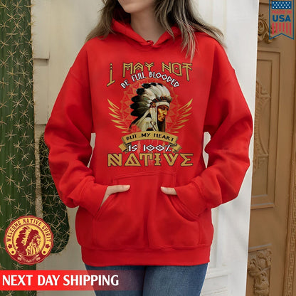 Native American I May Not Be Full Blooded 100% Native Man Chief Unisex T-Shirt/Hoodie/Sweatshirt