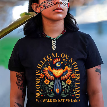 NO ONE IS ILLEGAL ON STOLEN LAND. WE WALK ON NATIVE LAND - One Sides Unisex T-Shirt/Hoodie/Sweatshirt