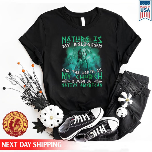 Native American Nature Is My Religion And The Earth Is My Church I Am A Native American Unisex T-Shirt/Hoodie/Sweatshirt