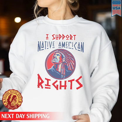 Native American I Support Native American Rights Man Native Unisex T-Shirt/Hoodie/Sweatshirt