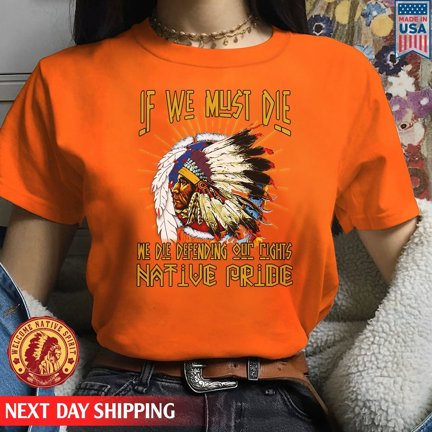 Native American If We Must Die We Die Defending Our Rights Native Pride Unisex T-Shirt/Hoodie/Sweatshirt
