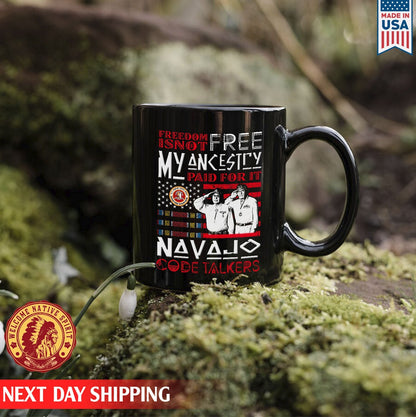 Native American Freemdom I Not Free My Ancesiry Paid For It Navajo Code Talkers Native Ceramic Coffee Mug