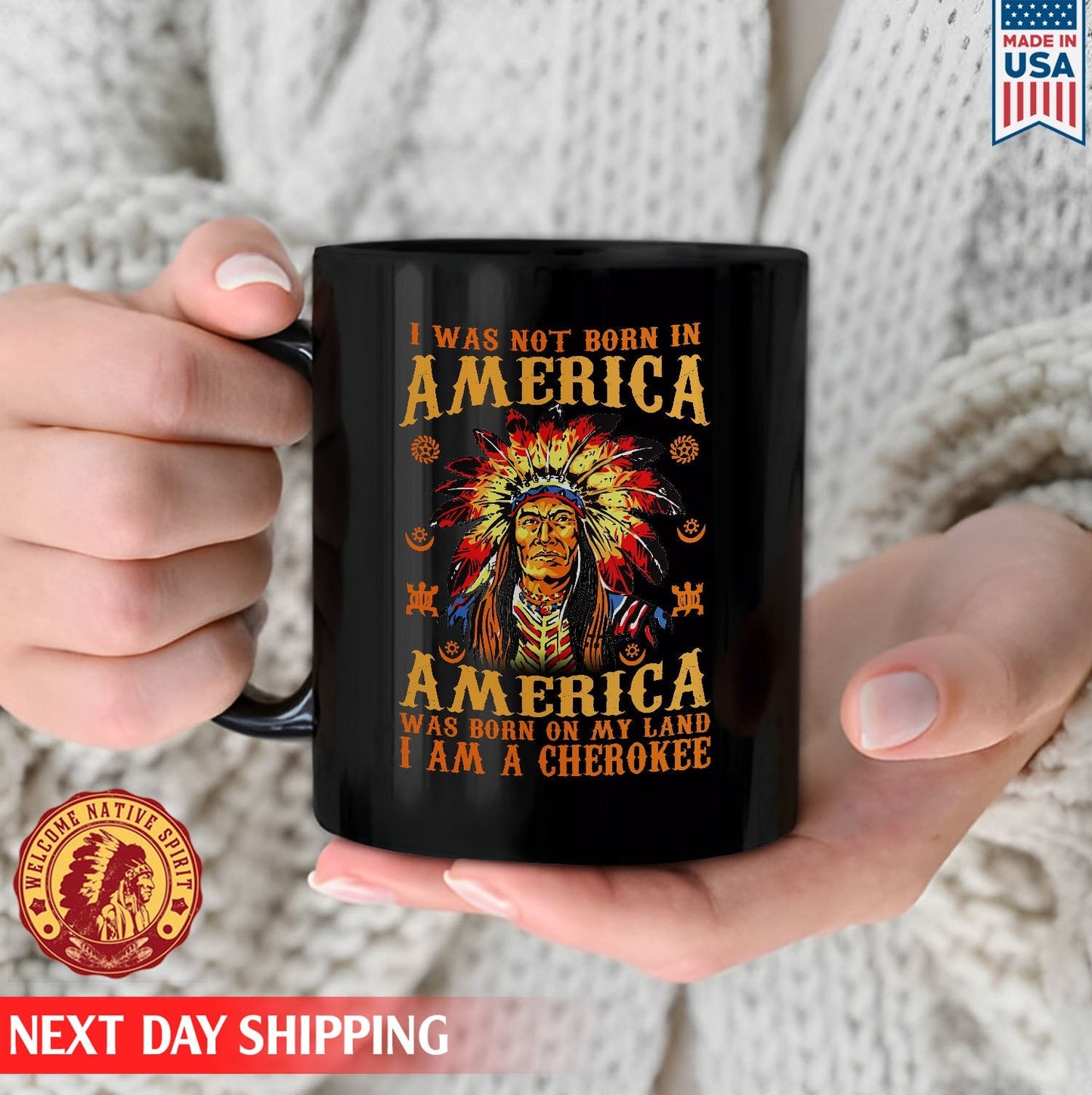 Native American I Was Not Born In America, America Was Born On My Land I Am A Cherokee Ceramic Coffee Mug