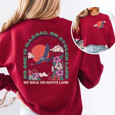NO ONE IS ILLEGAL ON STOLEN LAND. WE WALK ON NATIVE LAND Style 4 - Two Sides Unisex T-Shirt/T-Shirt V-Neck/Hoodie/Sweatshirt