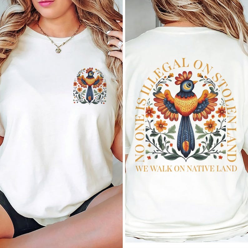 NO ONE IS ILLEGAL ON STOLEN LAND. WE WALK ON NATIVE LAND - Two Sides Unisex T-Shirt/Hoodie/Sweatshirt