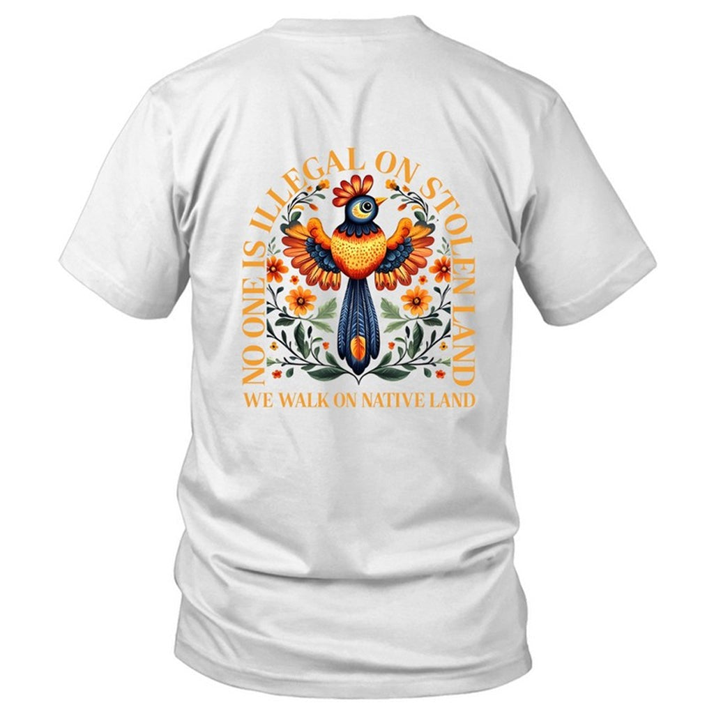 NO ONE IS ILLEGAL ON STOLEN LAND. WE WALK ON NATIVE LAND - Two Sides Unisex T-Shirt/Hoodie/Sweatshirt