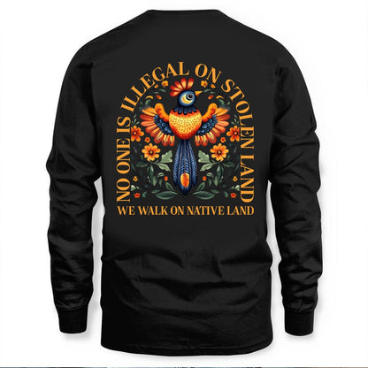 NO ONE IS ILLEGAL ON STOLEN LAND. WE WALK ON NATIVE LAND - Unisex T-Shirt/T-Shirt V-Neck/Hoodie/Sweatshirt
