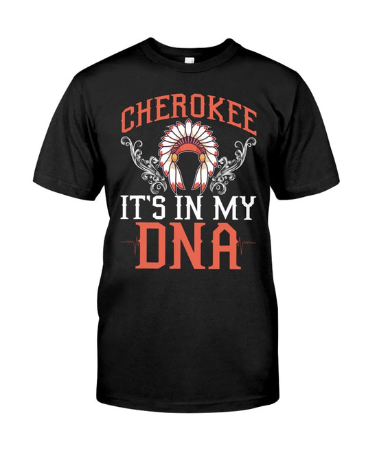 Cherokee My DNA Native Americans Unisex T-Shirt/Hoodie/Sweatshirt